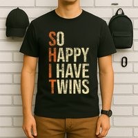 So Happy I Have Twins Twin Dad Father Mother Of Twins T-Shirt