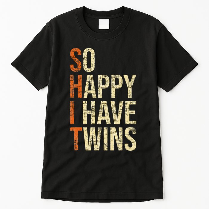 So Happy I Have Twins Twin Dad Father Mother Of Twins Tall T-Shirt
