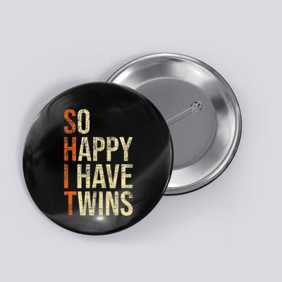 So Happy I Have Twins Twin Dad Father Mother Of Twins Button