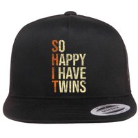 So Happy I Have Twins Twin Dad Father Mother Of Twins Flatbill Hat