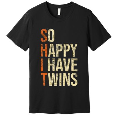 So Happy I Have Twins Twin Dad Father Mother Of Twins Premium T-Shirt