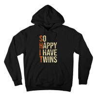 So Happy I Have Twins Twin Dad Father Mother Of Twins Tall Hoodie