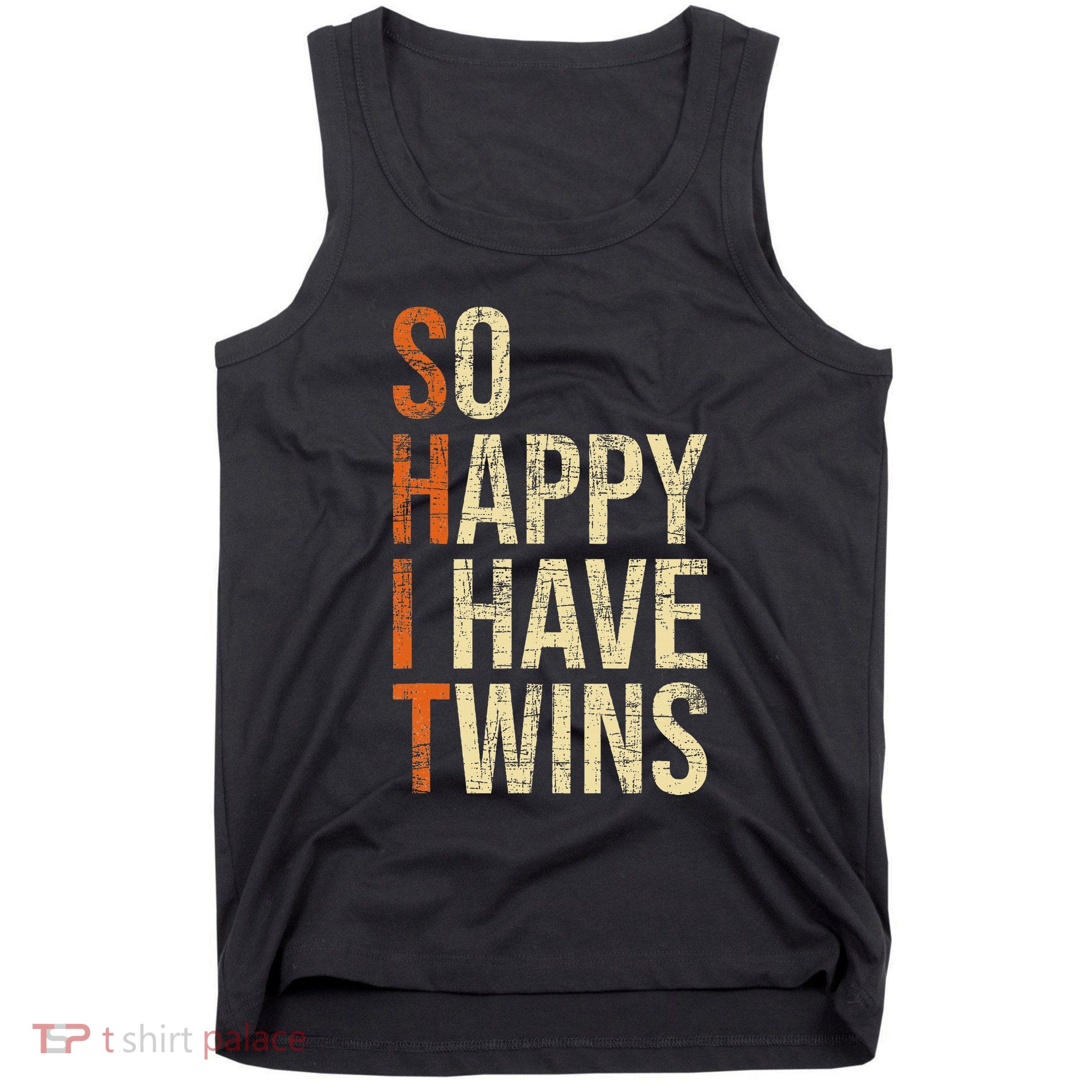 So Happy I Have Twins Twin Dad Father Mother Of Twins Tank Top