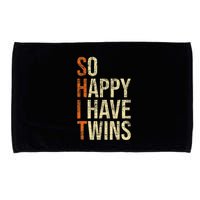 So Happy I Have Twins Twin Dad Father Mother Of Twins Microfiber Hand Towel
