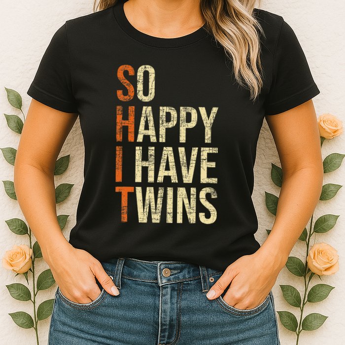 So Happy I Have Twins Twin Dad Father Mother Of Twins Womens T-Shirt