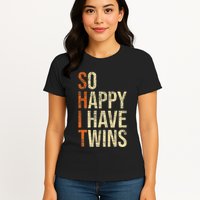 So Happy I Have Twins Twin Dad Father Mother Of Twins Womens T-Shirt