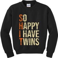 So Happy I Have Twins Twin Dad Father Mother Of Twins Kids Sweatshirt