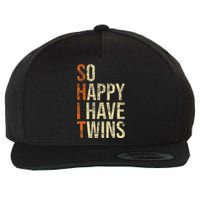 So Happy I Have Twins Twin Dad Father Mother Of Twins Wool Snapback Cap