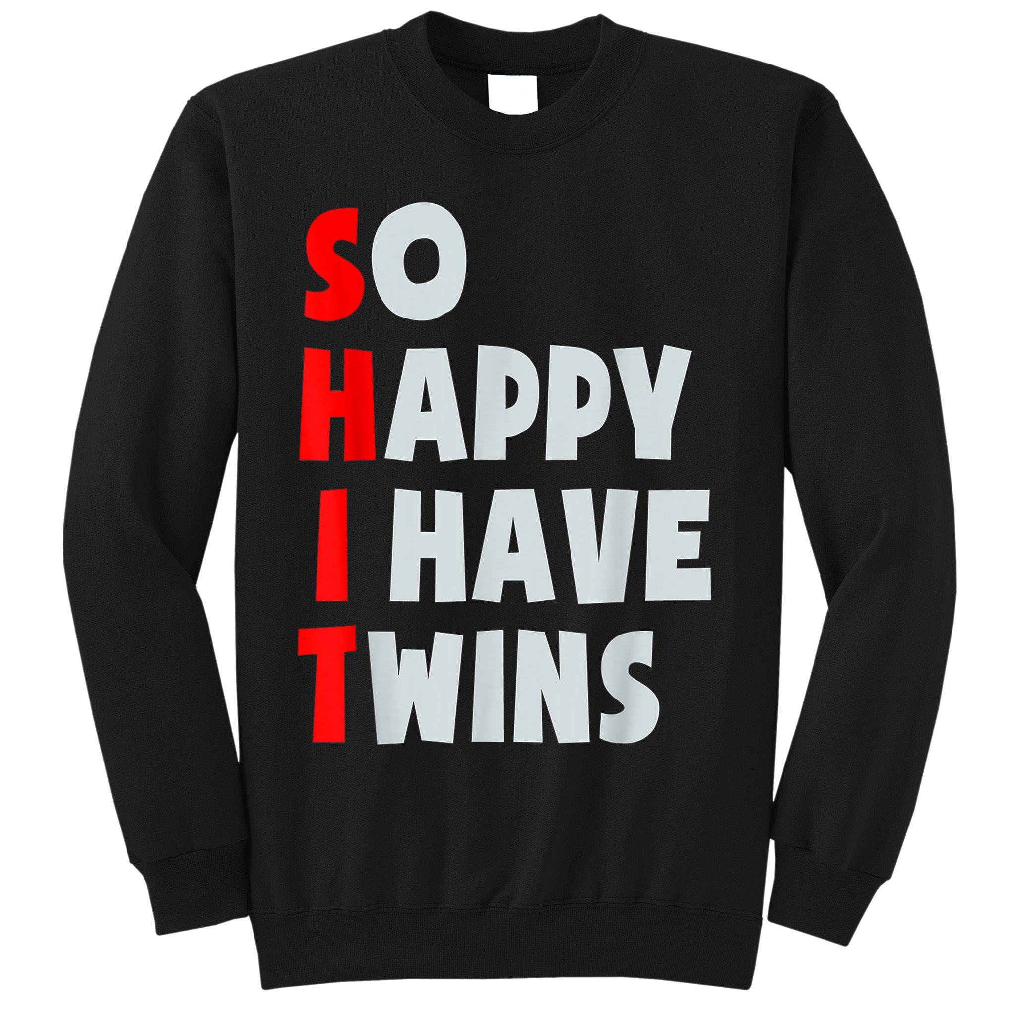 So Happy I Have Twins Funny Parent Twin Mom Dad Mothers Day Sweatshirt