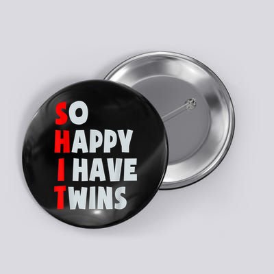 So Happy I Have Twins Funny Parent Twin Mom Dad Mothers Day Button