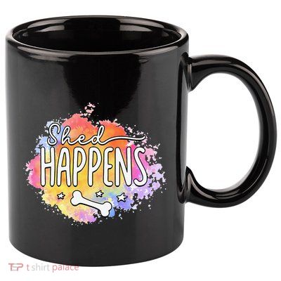 Shed Happens Is Dog Paws Is Dog Lover Is Dog Mom Is Dog Dad 11oz C Handle Ceramic Mug