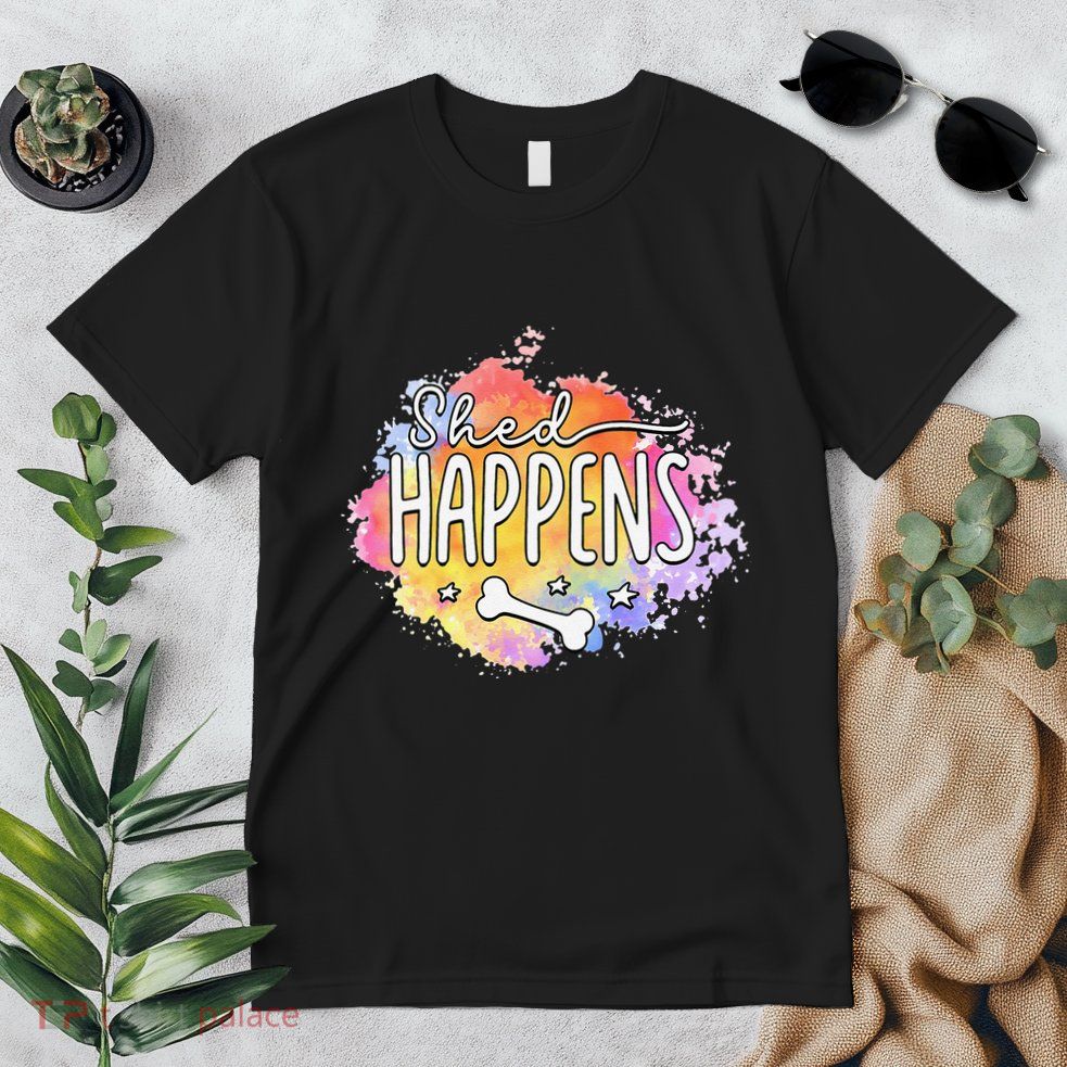 Shed Happens Is Dog Paws Is Dog Lover Is Dog Mom Is Dog Dad Premium T-Shirt
