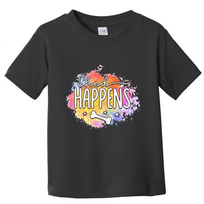 Shed Happens Is Dog Paws Is Dog Lover Is Dog Mom Is Dog Dad Toddler T-Shirt