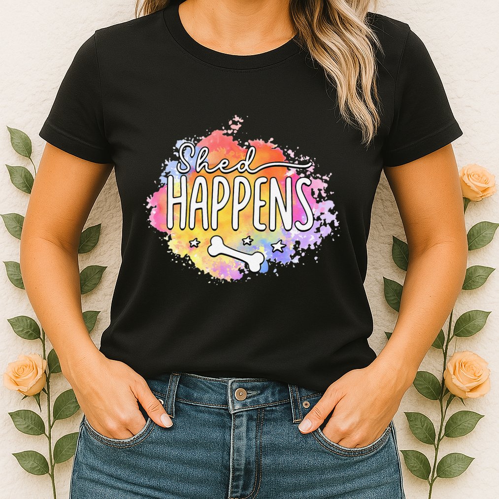 Shed Happens Is Dog Paws Is Dog Lover Is Dog Mom Is Dog Dad Womens T-Shirt