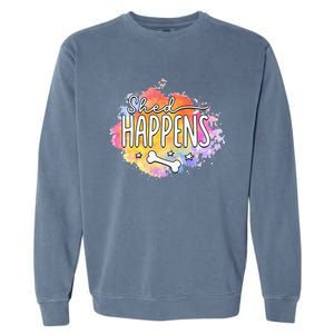 Shed Happens Is Dog Paws Is Dog Lover Is Dog Mom Is Dog Dad Garment-Dyed Sweatshirt