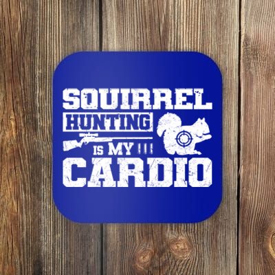 Squirrel Hunting Is My Cardio Squirrel Hunter Cool Gift Coaster