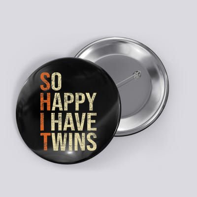 So Happy I Have Twins Twin Dad Father Mother Of Twins Button