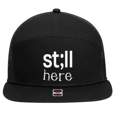 Still Here Inspirational Motivational Gift 7 Panel Mesh Trucker Snapback Hat