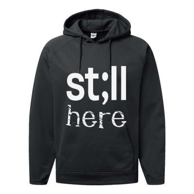 Still Here Inspirational Motivational Gift Performance Fleece Hoodie