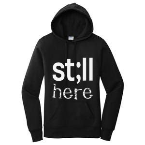 Still Here Inspirational Motivational Gift Women's Pullover Hoodie