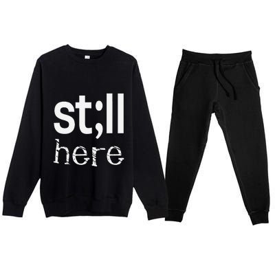 Still Here Inspirational Motivational Gift Premium Crewneck Sweatsuit Set