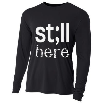 Still Here Inspirational Motivational Gift Cooling Performance Long Sleeve Crew