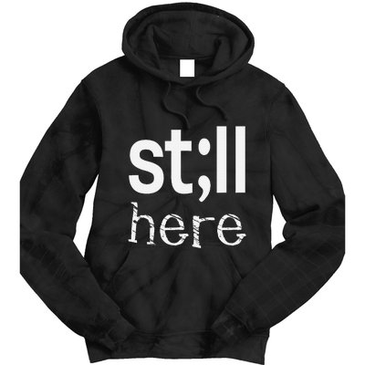 Still Here Inspirational Motivational Gift Tie Dye Hoodie