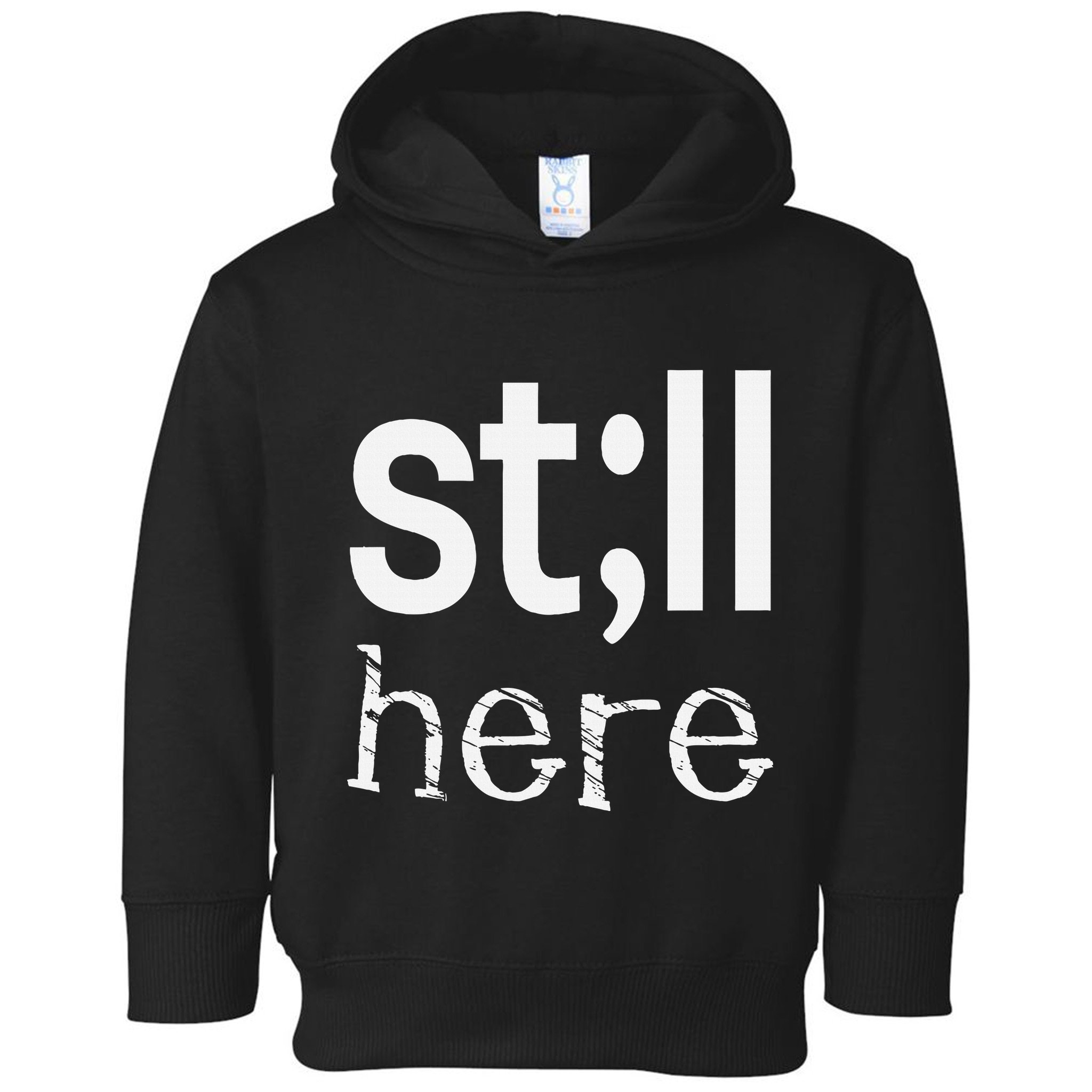 Still Here Inspirational Motivational Gift Toddler Hoodie