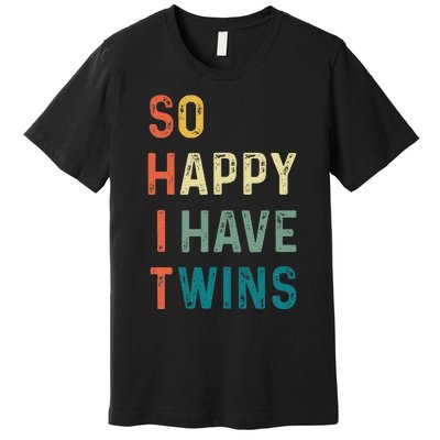 So Happy I Have Twins Funny Mom Dad Parent Saying Slogan Premium T-Shirt