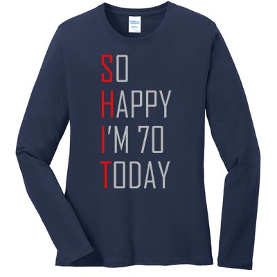 So Happy I Am Seventy Today 70th Birthday Gift Ladies Long Sleeve Shirt