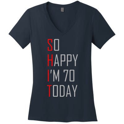 So Happy I Am Seventy Today 70th Birthday Gift Women's V-Neck T-Shirt