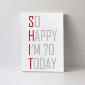 So Happy I Am Seventy Today 70th Birthday Gift Canvas