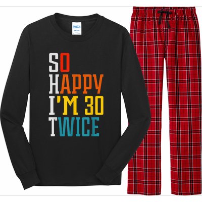 So Happy I'm 30 Twice Funny 60th Birthday Gift Long Sleeve Pajama Set