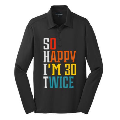 So Happy I'm 30 Twice Funny 60th Birthday Gift Silk Touch Performance Long Sleeve Polo