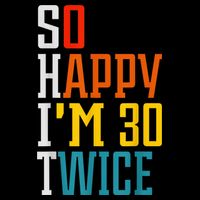 So Happy I'm 30 Twice Funny 60th Birthday Gift 16 in Basic Backpack