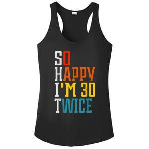 So Happy I'm 30 Twice Funny 60th Birthday Gift Ladies PosiCharge Competitor Racerback Tank