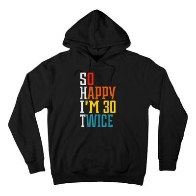 So Happy I'm 30 Twice Funny 60th Birthday Gift Tall Hoodie