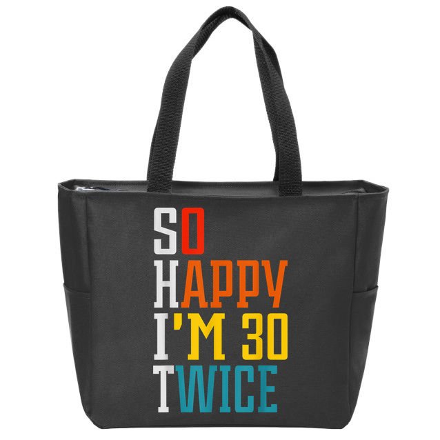 So Happy I'm 30 Twice Funny 60th Birthday Gift Zip Tote Bag
