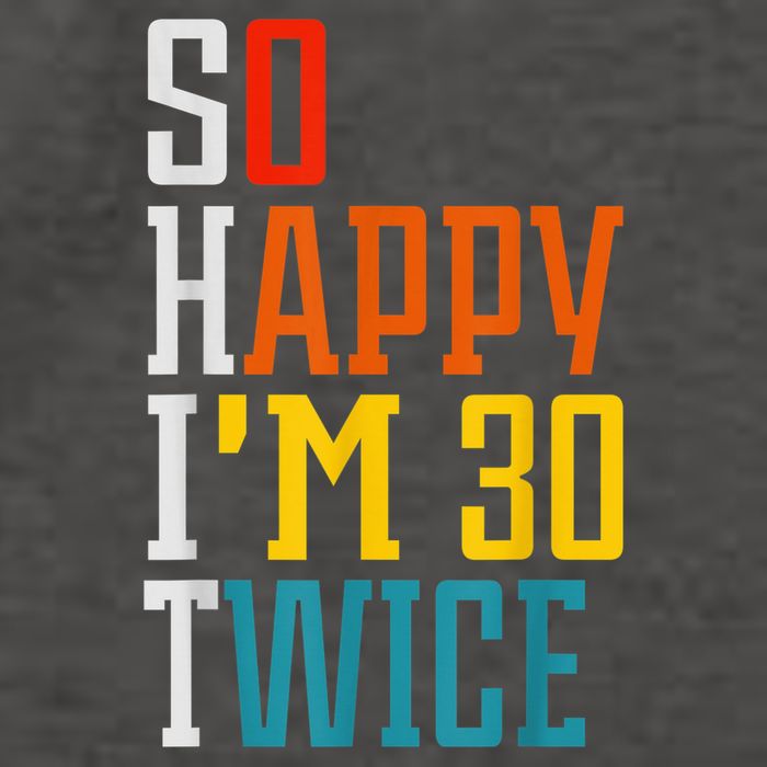 So Happy I'm 30 Twice Funny 60th Birthday Gift Vector Backpack