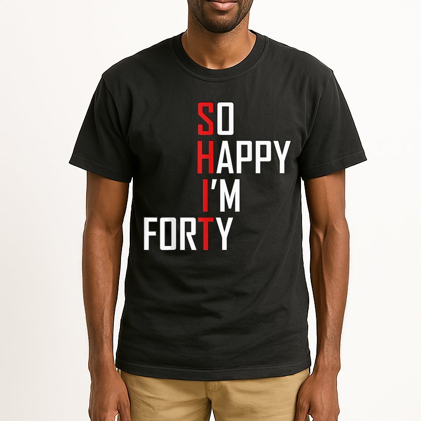 So Happy I'm Forty Funny 40th Birthday 40 Year Old Gag Gift Tall T-Shirt