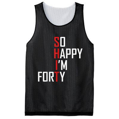 So Happy I'm Forty Funny 40th Birthday 40 Year Old Gag Gift Mesh Reversible Basketball Jersey Tank