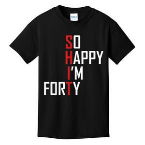 So Happy I'm Forty Funny 40th Birthday 40 Year Old Gag Gift Kids T-Shirt