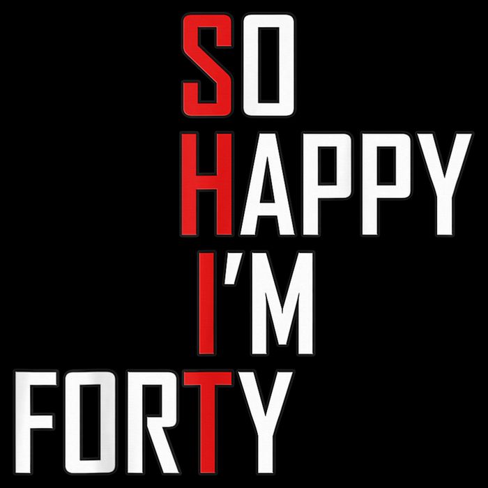 So Happy I'm Forty Funny 40th Birthday 40 Year Old Gag Gift Kids T-Shirt