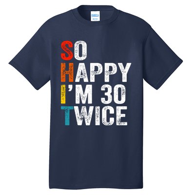 So Happy IM 30 Twice Tall T-Shirt