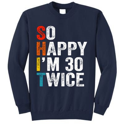 So Happy IM 30 Twice Tall Sweatshirt