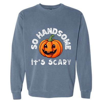 So Handsome Its Scary Boy Halloween Pumpkin Garment-Dyed Sweatshirt