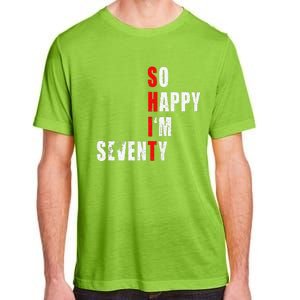 SO HAPPY I'M SEVENTY FUNNY 70th BIRTHDAY TEXT QUOTE GIFTS Adult ChromaSoft Performance T-Shirt