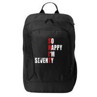 SO HAPPY I'M SEVENTY FUNNY 70th BIRTHDAY TEXT QUOTE GIFTS City Backpack