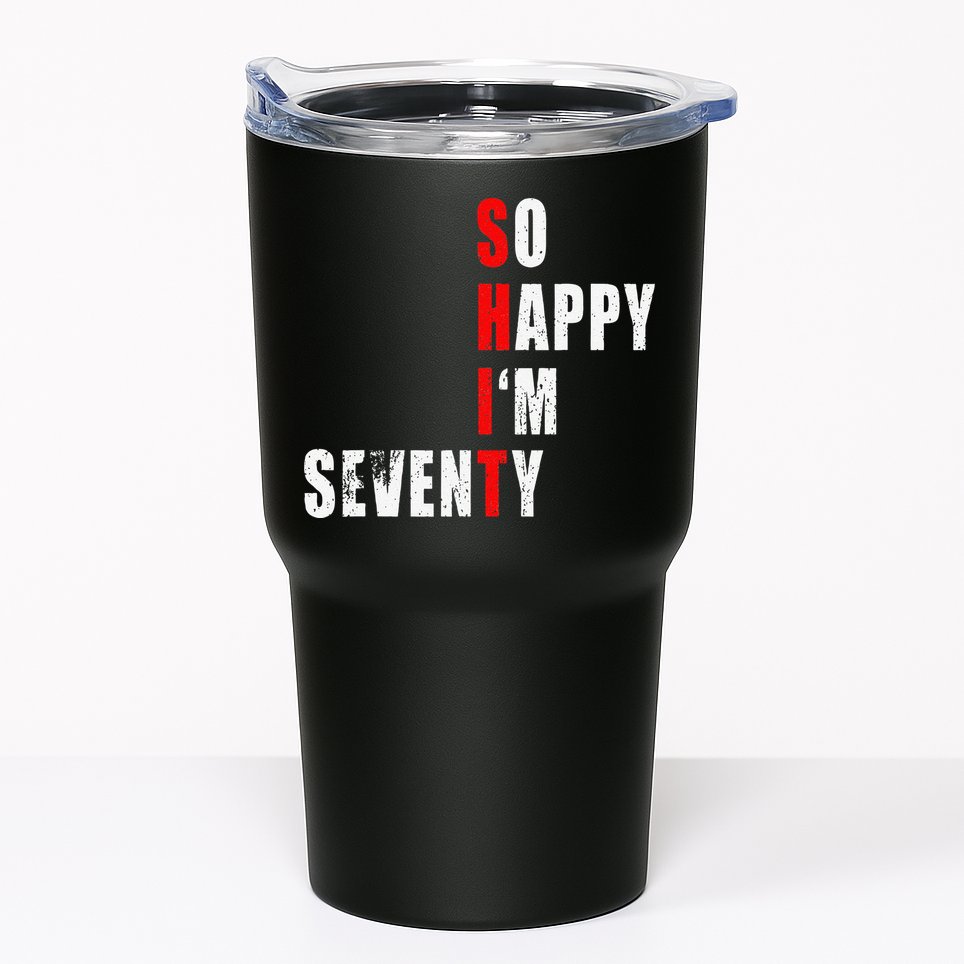SO HAPPY I'M SEVENTY FUNNY 70th BIRTHDAY TEXT QUOTE GIFTS Tumbler