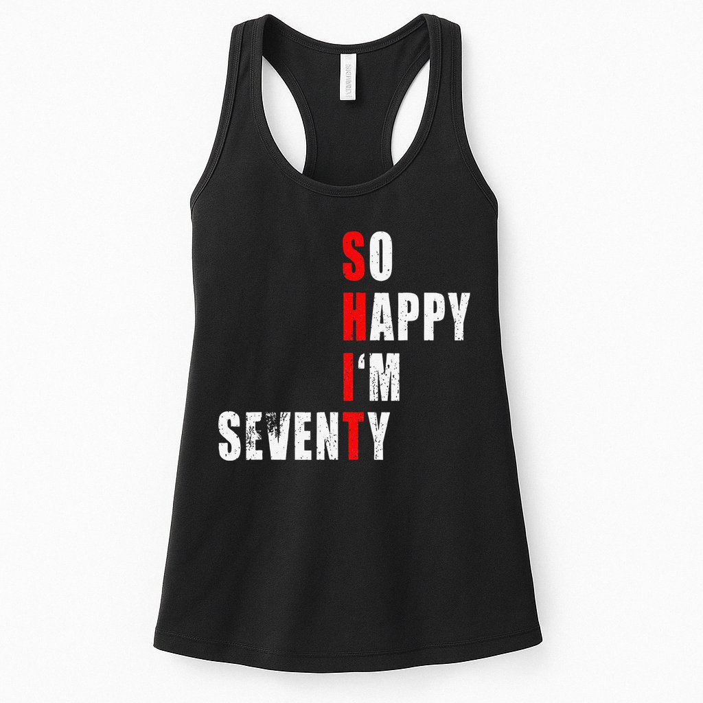 SO HAPPY I'M SEVENTY FUNNY 70th BIRTHDAY TEXT QUOTE GIFTS Womens Tank Top